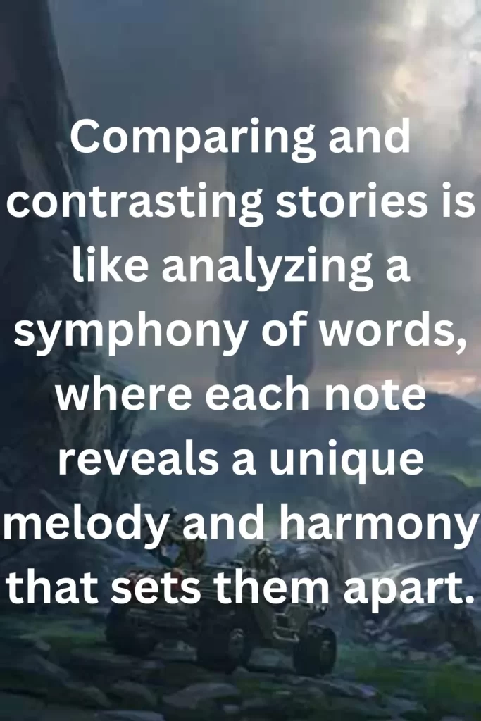 Comparing and contrasting stories is like analyzing a symphony of words, where each note reveals a unique melody and harmony that sets them apart.