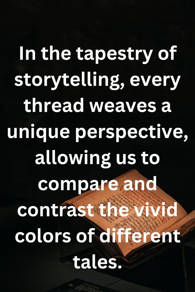 In the tapestry of storytelling, every thread weaves a unique perspective, allowing us to compare and contrast the vivid colors of different tales.