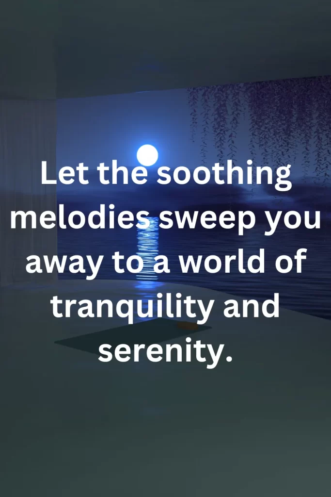 Let the soothing melodies sweep you away to a world of tranquility and serenity.