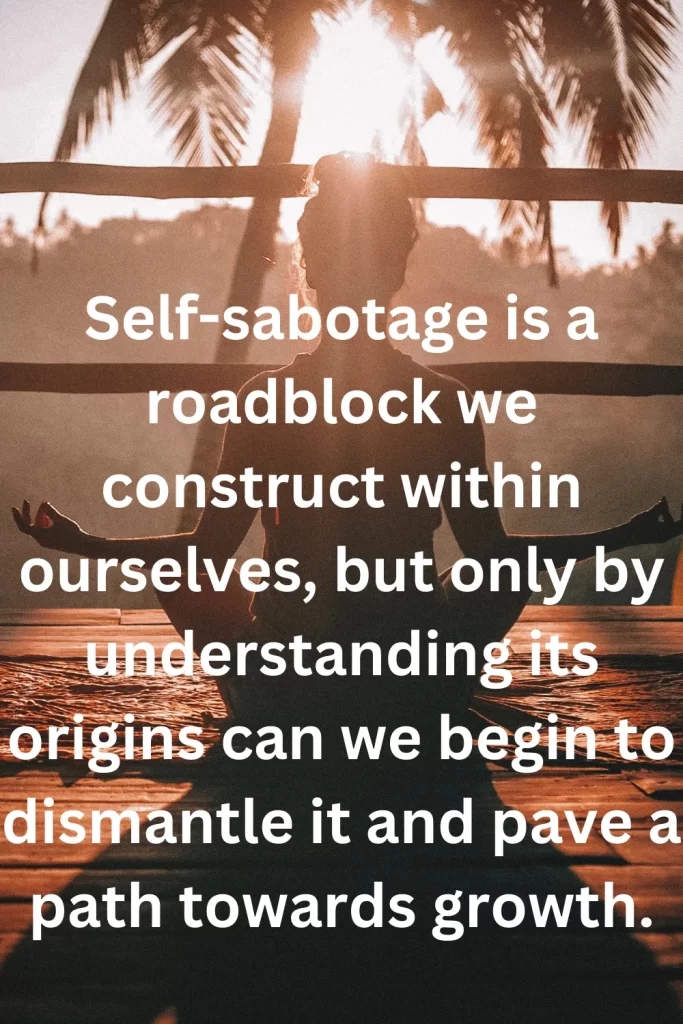 Self-sabotage is a roadblock we construct within ourselves, but only by understanding its origins can we begin to dismantle it and pave a path towards growth.
