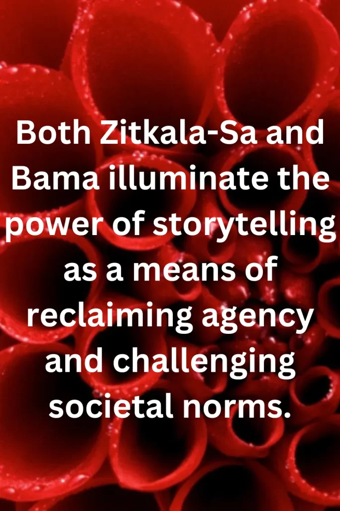 Both Zitkala-Sa and Bama illuminate the power of storytelling as a means of reclaiming agency and challenging societal norms.